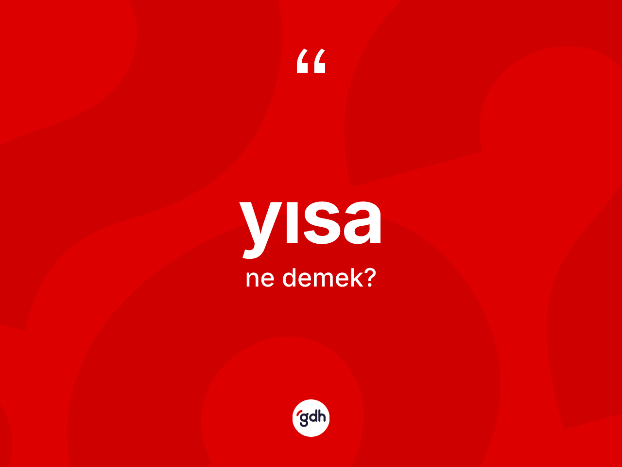 Yısa kelimesi nedir? Yısa kelimesinin TDK anlamı nedir?