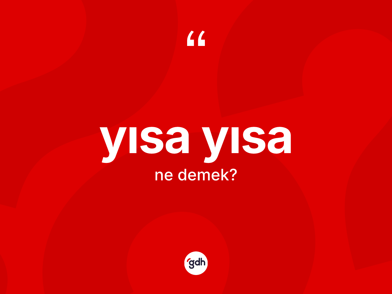 Yısa yısa kelimesi ne anlama gelir? Yısa yısa kelimesinin TDK'ya göre açıklaması nedir?