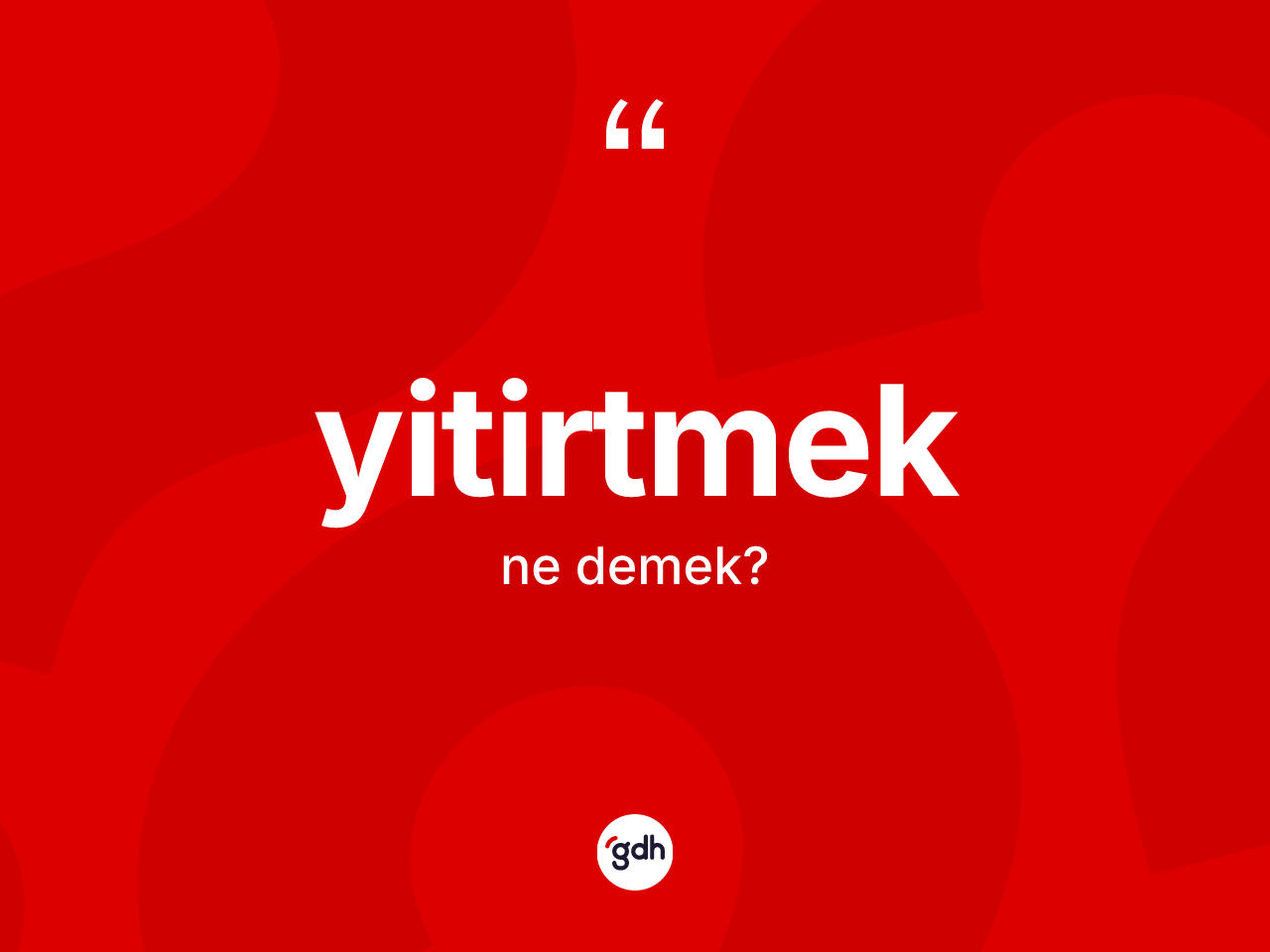 Yitirtmek kelimesinin anlamı nedir? Yitirtmeğin TDK'ya göre anlamı nedir?