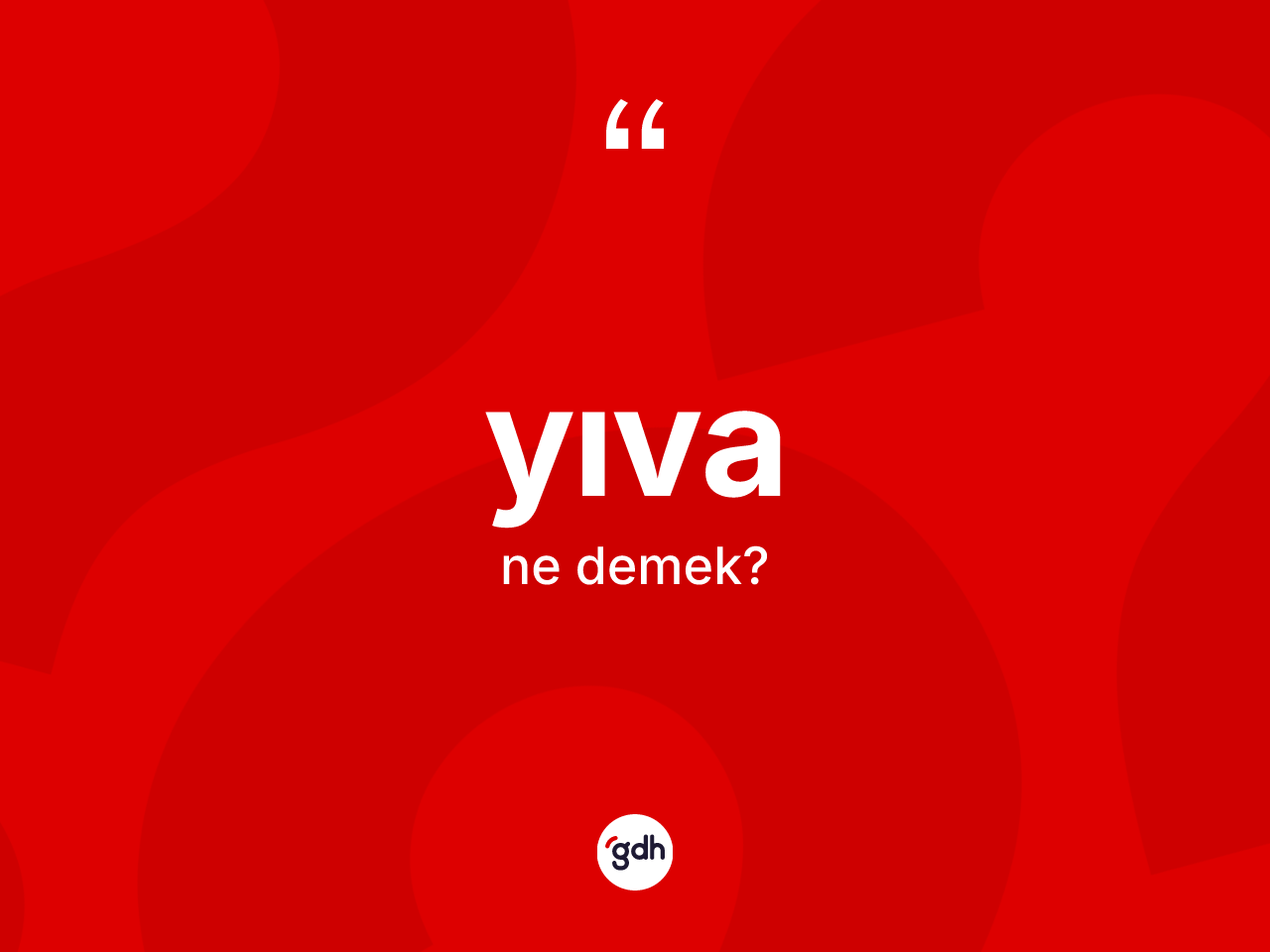 Yıva ne demek? Yıva'nın sözlükteki anlamı nedir?