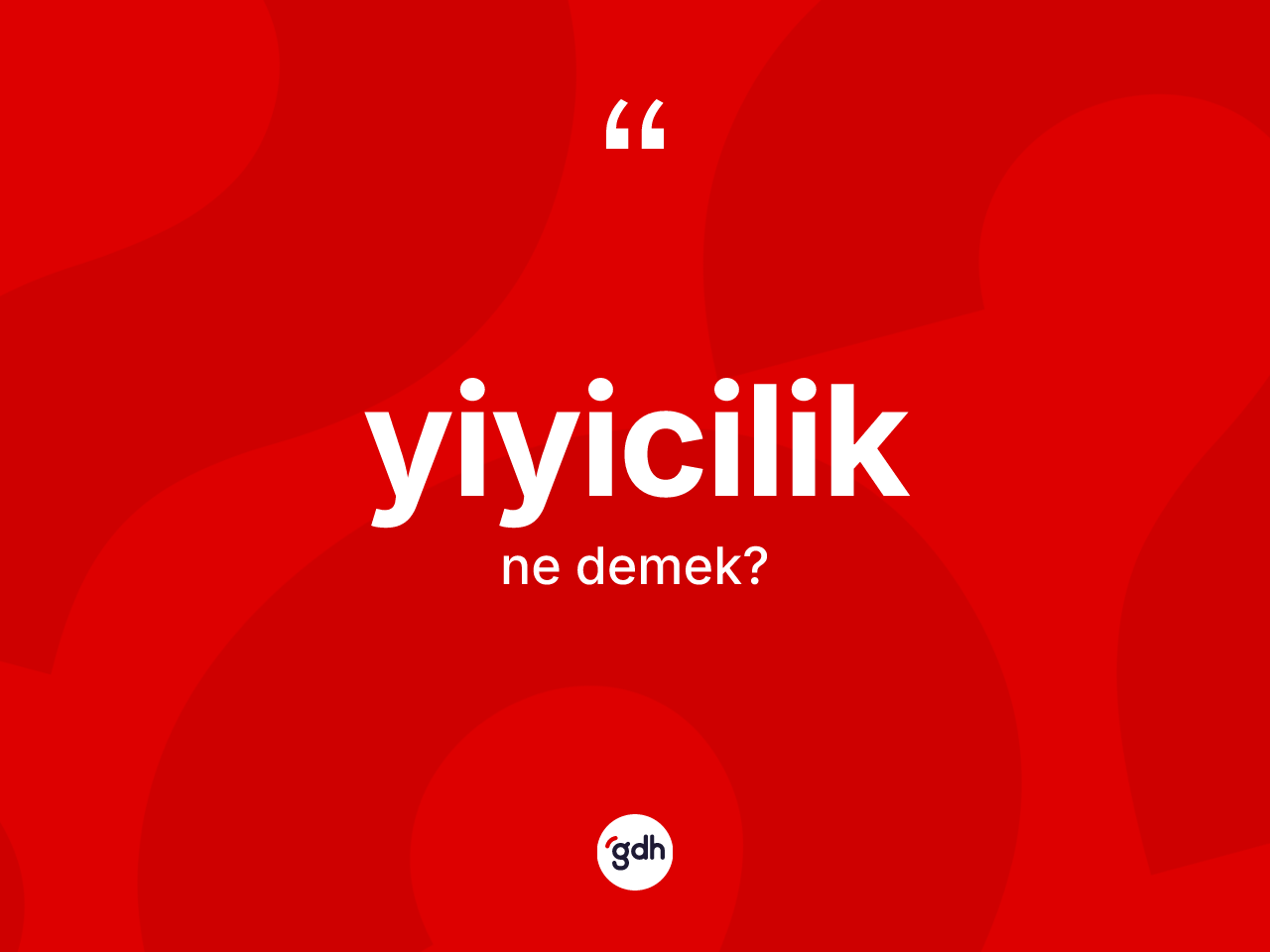 Yiyicilik ne anlama gelir? Yiyiciliğin TDK'ya göre anlamı nedir?
