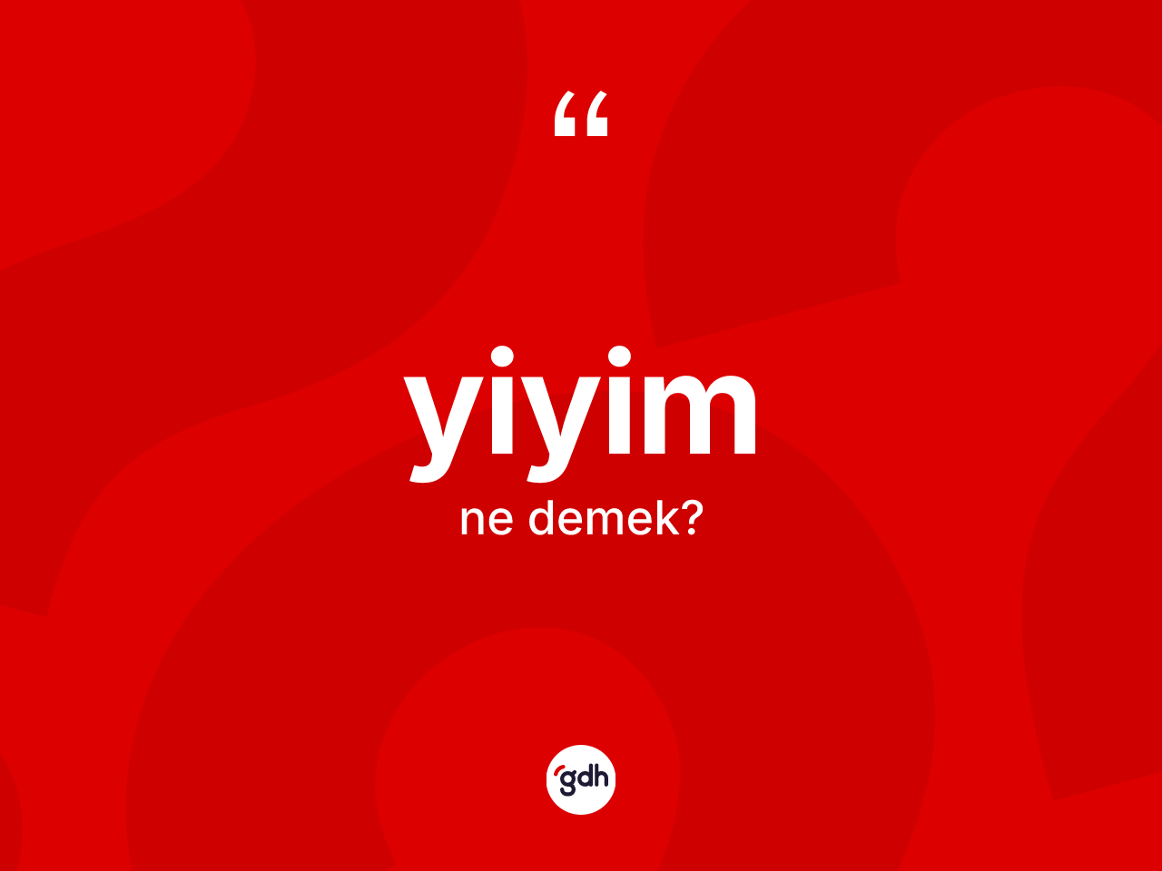 Yiyim kelimesinin anlamı nedir? Yiyimin kısaca tanımı nedir?