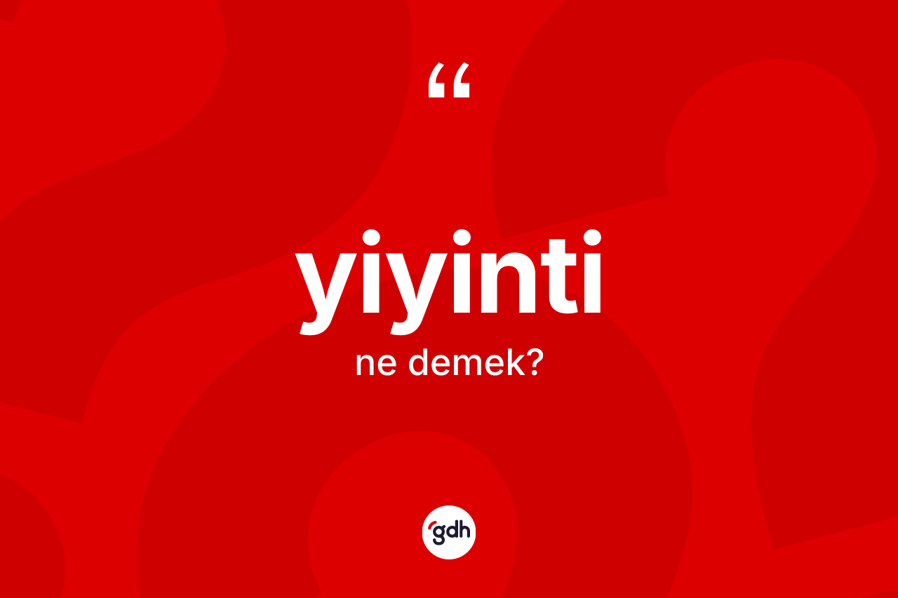 Yiyinti kelimesinin tanımı nedir? Yiyintinin halk arasındaki kullanımı nasıldır?