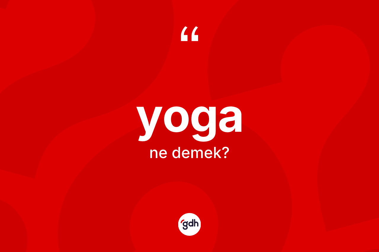 Yoga kelimesi nedir?