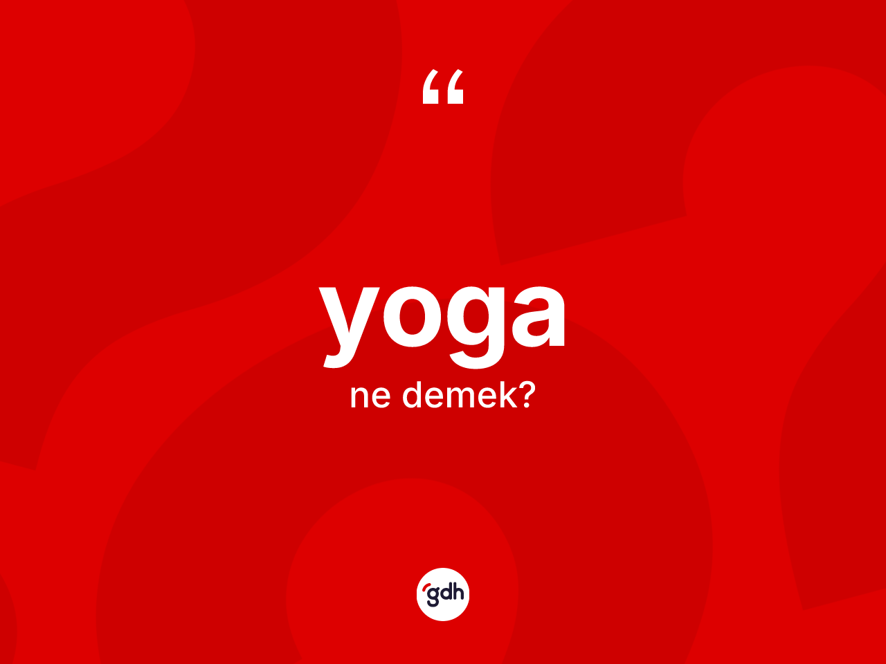 Yoga kelimesi nedir? Yoga kelimesinin özellikleri nelerdir?