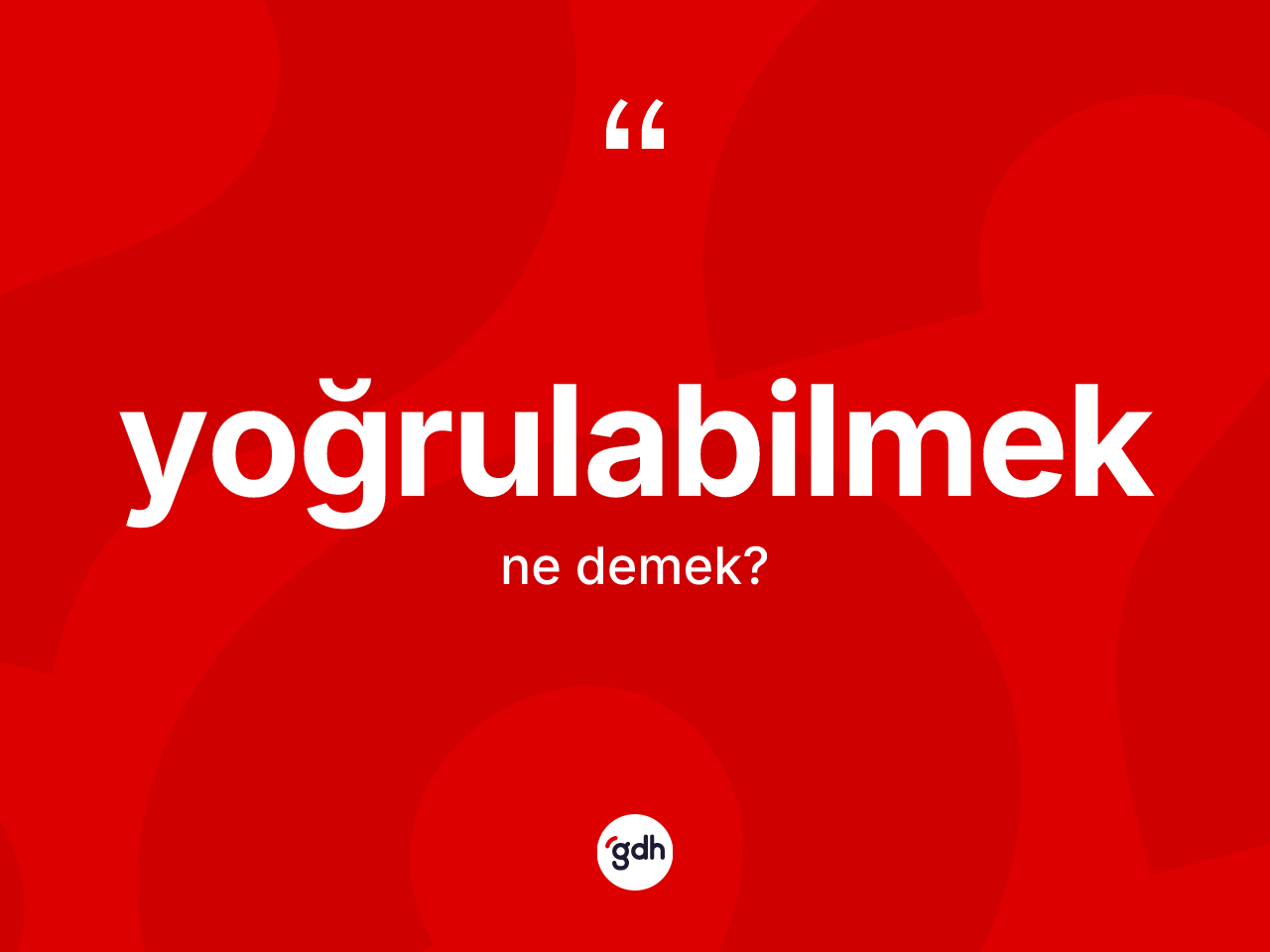 Yoğrulabilmek kelimesi ne demek? Yoğrulabilmek kelimesinin kaç farklı anlamı var?