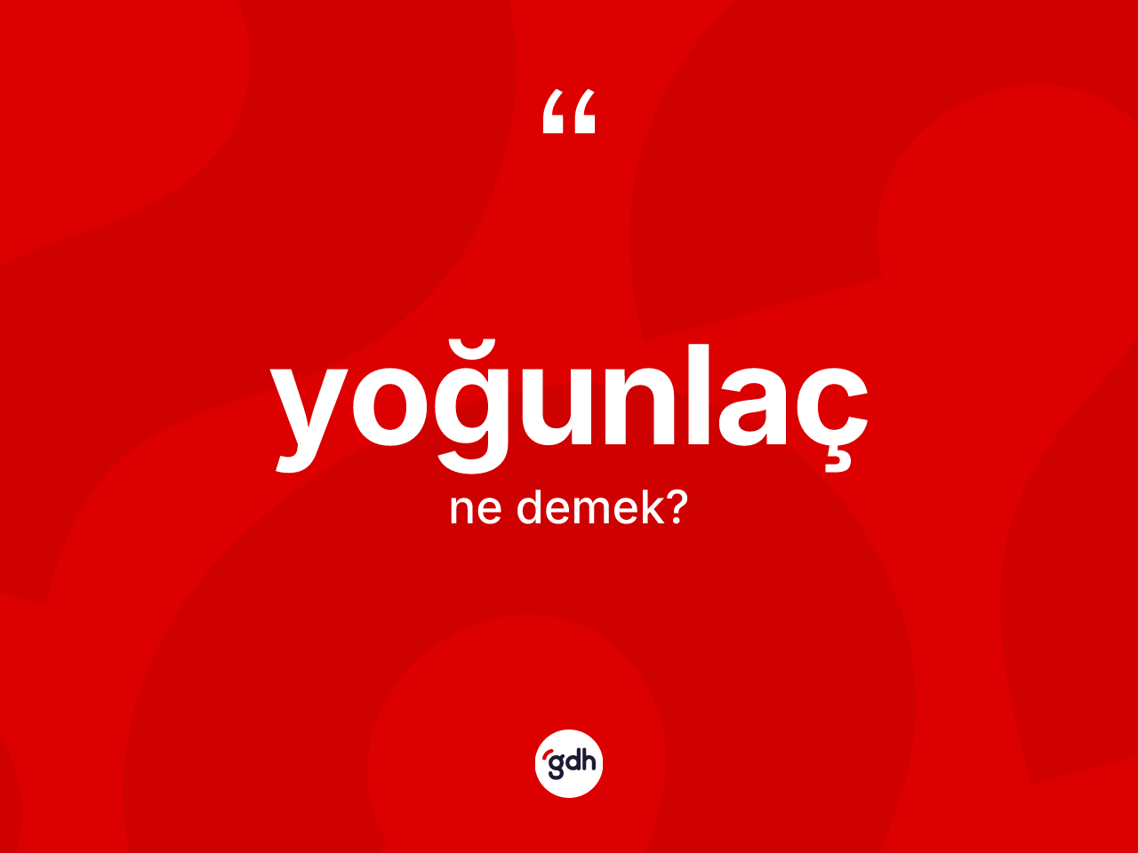 Yoğunlaç kelimesi ne demek? Yoğunlaç kelimesinin özellikleri nelerdir?