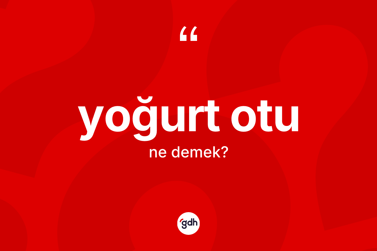 Yoğurt otu kelimesinin sözlükteki tanımı nedir?