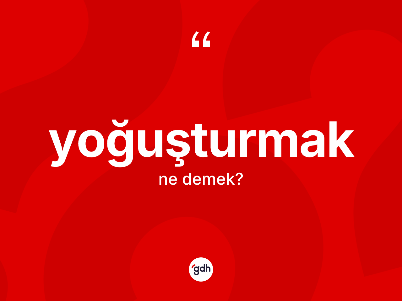 Yoğuşturmak ne anlama gelir? Yoğuşturmağın kısaca tanımı nedir?
