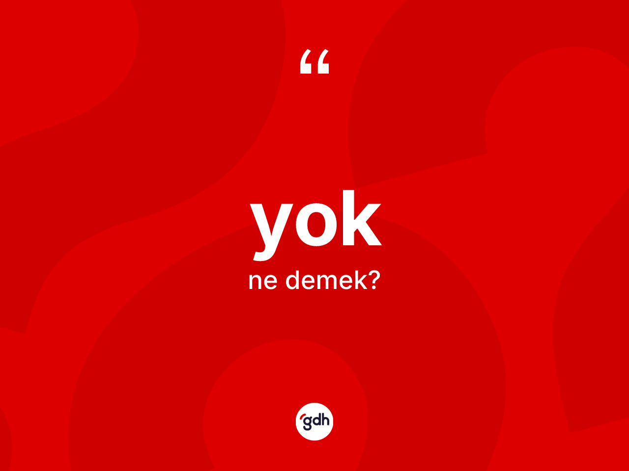 Yok kelimesinin sözlükteki tanımı nedir? Yokun TDK'ya göre anlamı nedir?