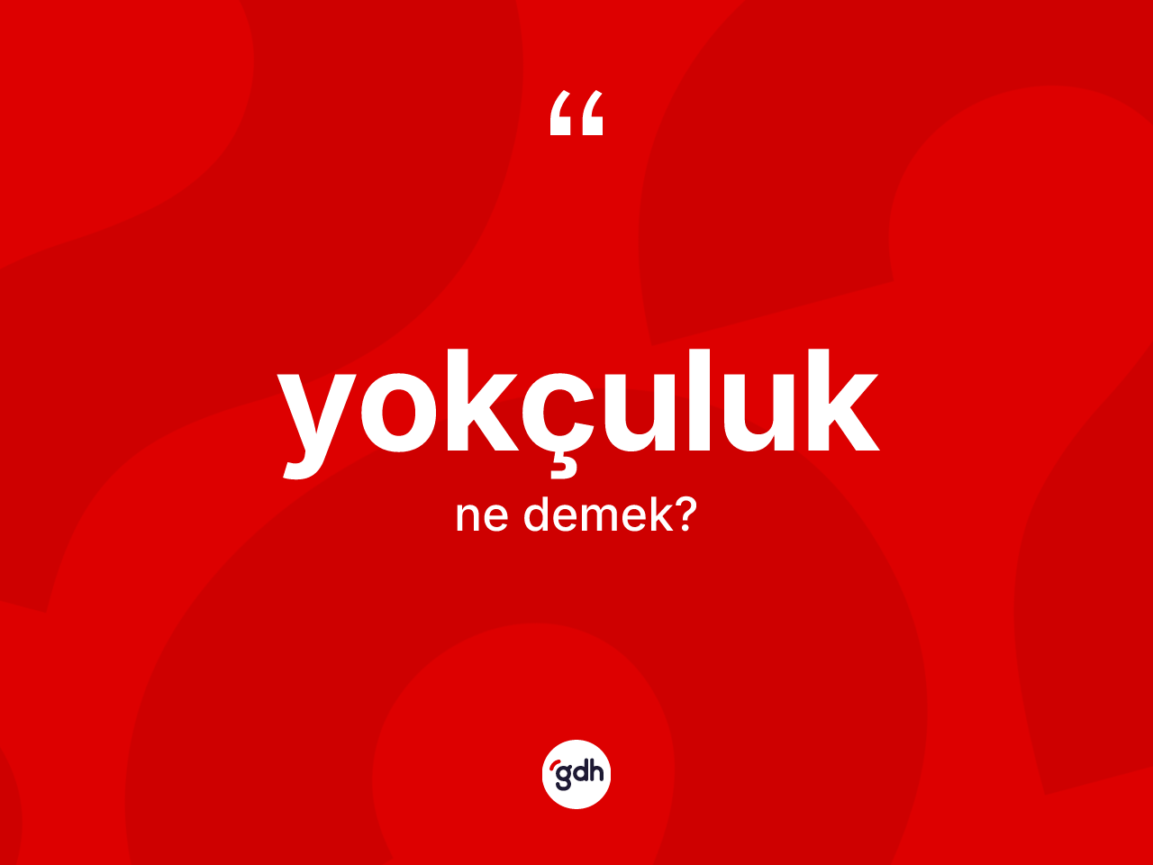 Yokçuluk kelimesinin tanımı nedir? Yokçuluğun kısaca tanımı nedir?