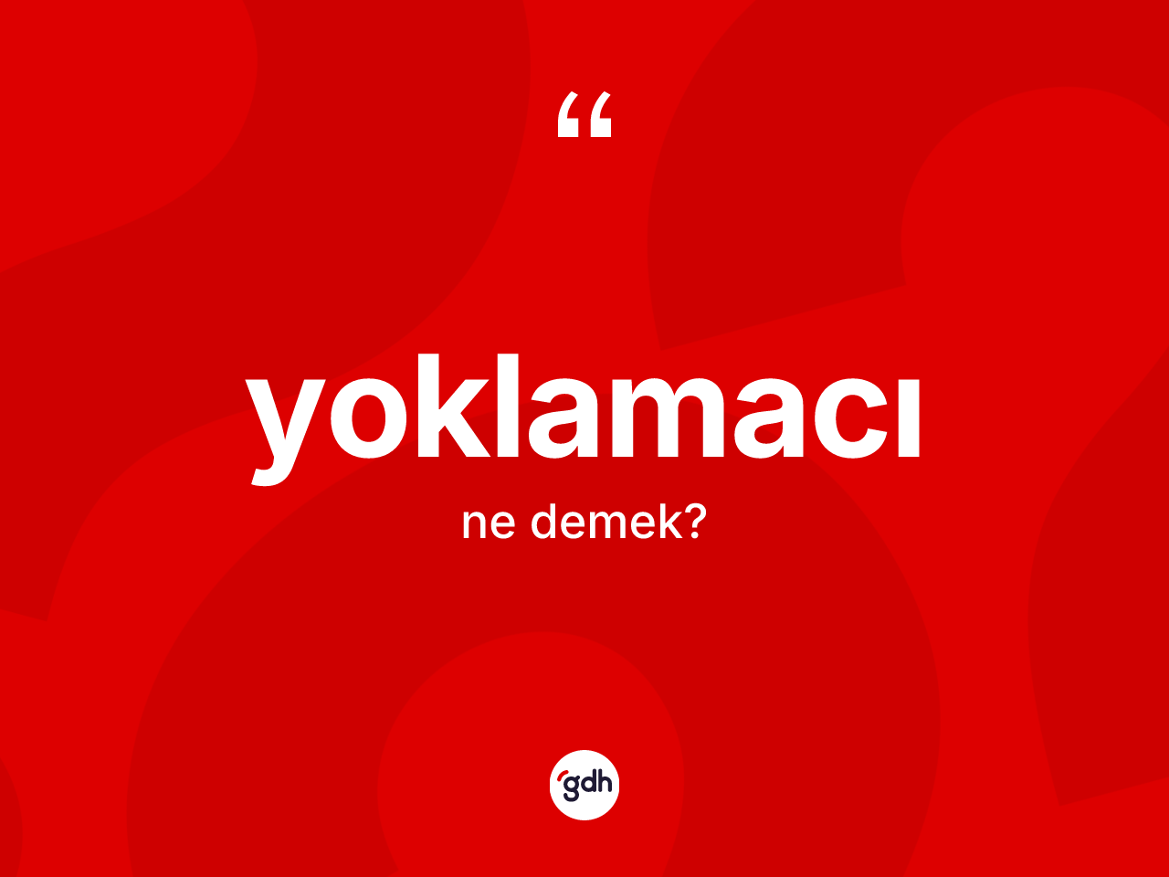 Yoklamacı kelimesinin tanımı nedir? Yoklamacının TDK'ya göre anlamı nedir?