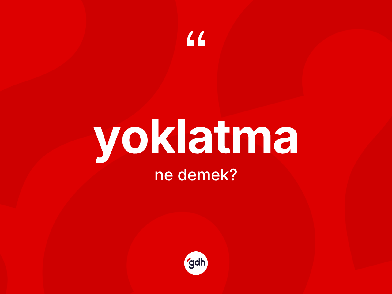 Yoklatma kelimesi ne demek? Yoklatmanın kısaca tanımı nedir?