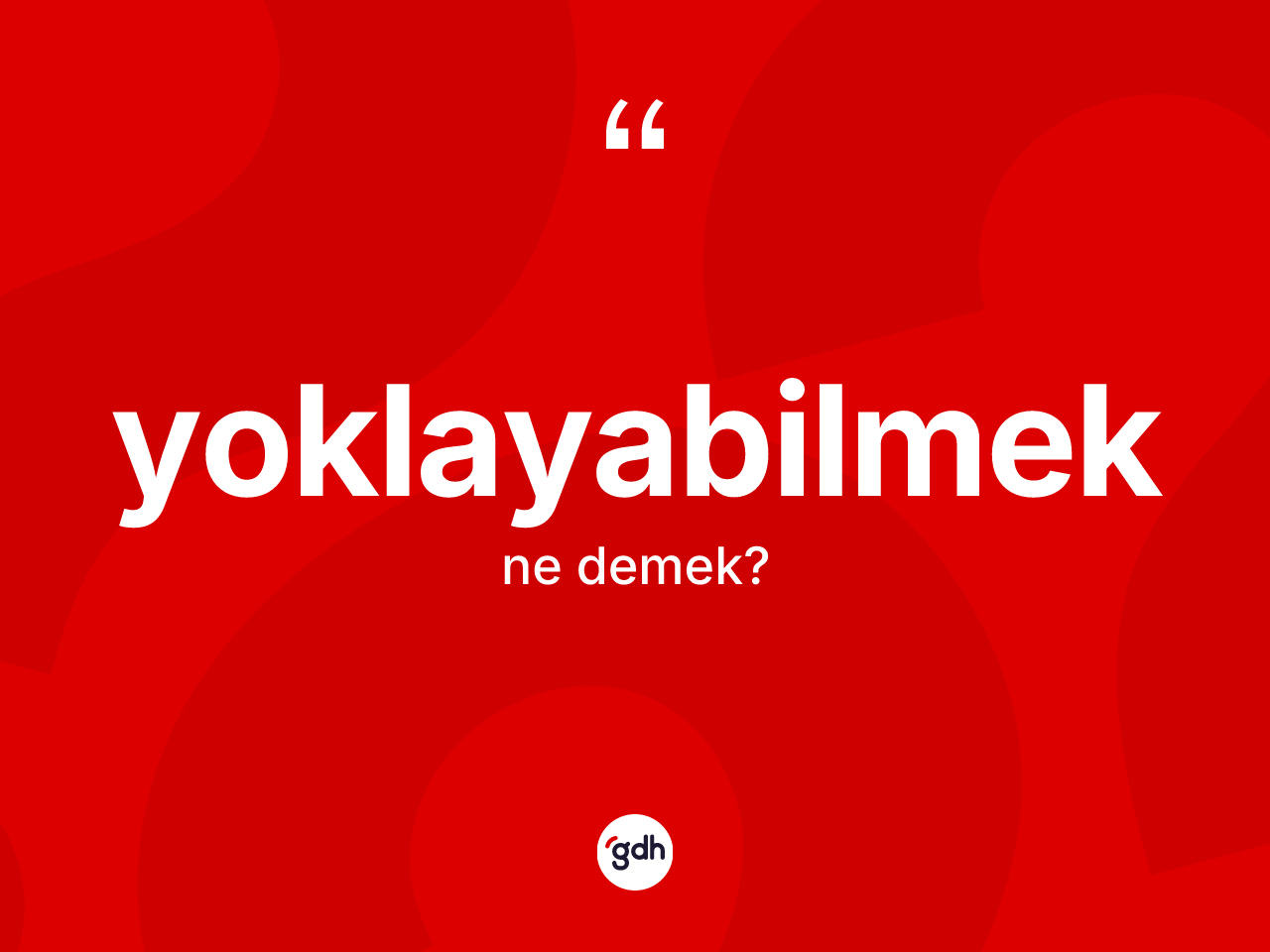 Yoklayabilmek nedir? Yoklayabilmeğin halk arasındaki kullanımı nasıldır?