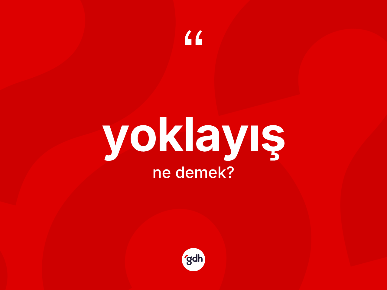 Yoklayış kelimesinin sözlükteki tanımı nedir? Yoklayış kelimesinin TDK'ya göre açıklaması nedir?