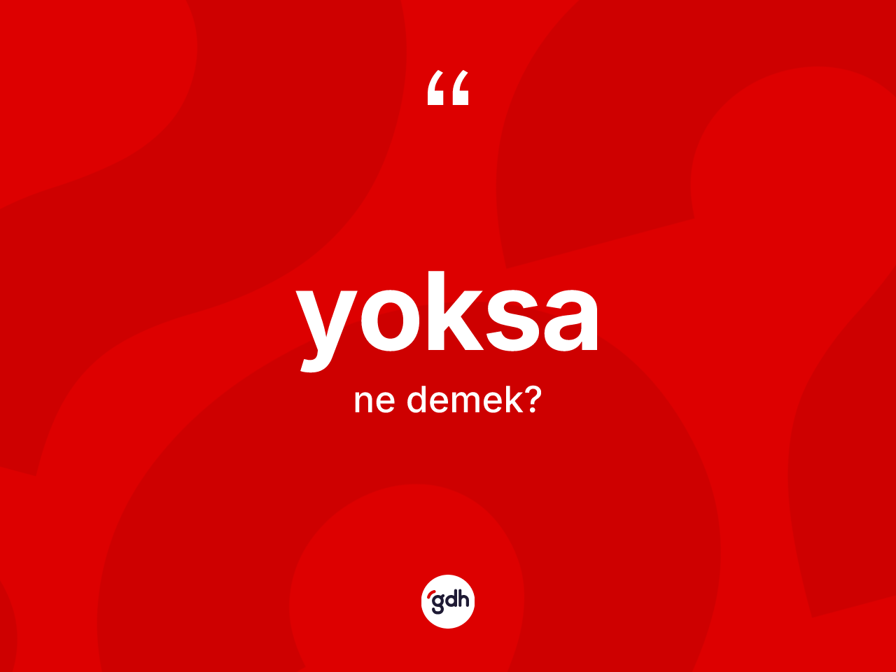 Yoksa kelimesinin anlamı nedir? Yoksanın TDK'ya göre anlamı nedir?