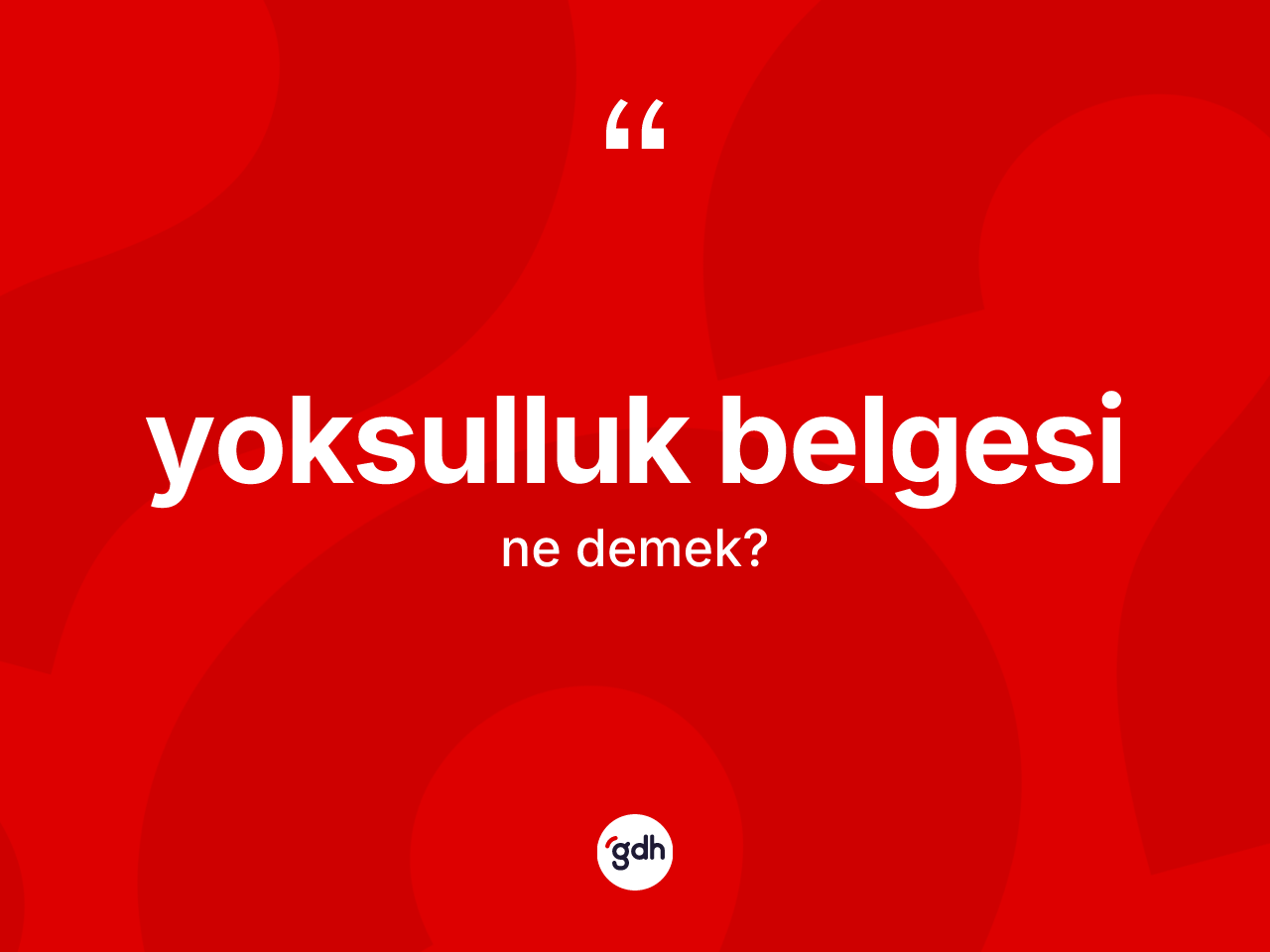 Yoksulluk belgesi kelimesinin anlamı nedir? Yoksulluk belgesinin TDK'ya göre anlamı nedir?