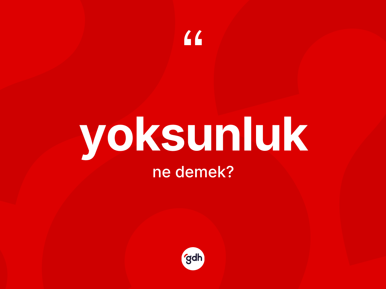 Yoksunluk kelimesinin anlamı nedir? Yoksunluğun TDK'ya göre anlamı nedir?