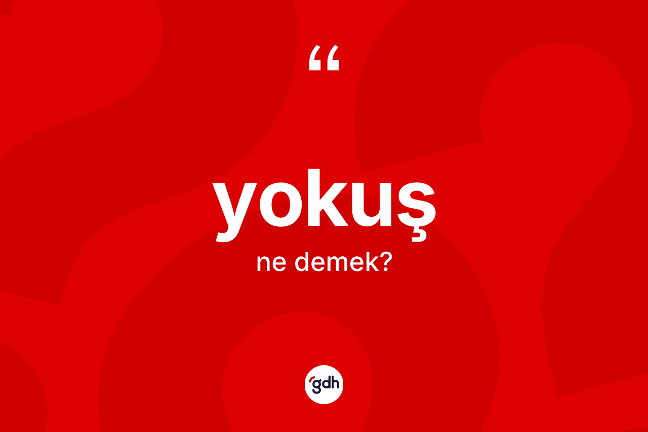 Yokuş kelimesi ne demek?