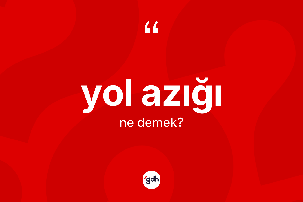 Yol azığı kelimesinin anlamı nedir?