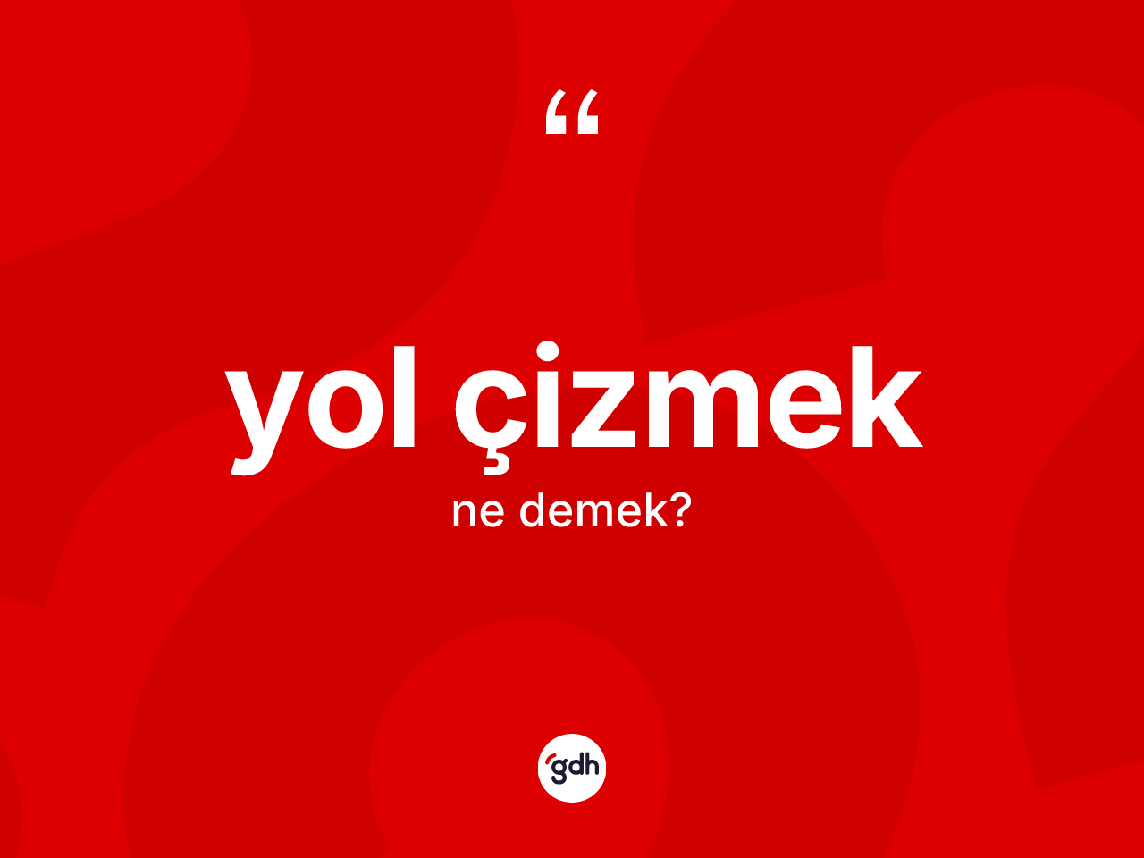 Yol çizmek ifadesinin anlamı nedir? Yol çizmek sözü hangi durumlarda kullanılır?