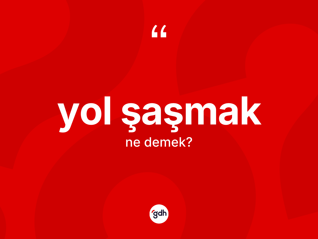 Yol şaşmak ne demek? Yol şaşmak ifadesinin TDK'ya göre anlamı nedir?