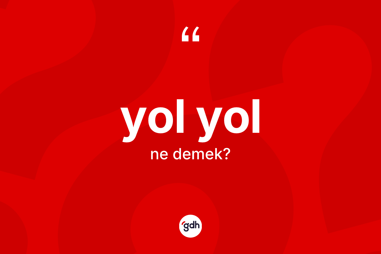 Yol yol kelimesinin sözlükteki tanımı nedir? Yol yolun TDK'ya göre anlamı nedir?