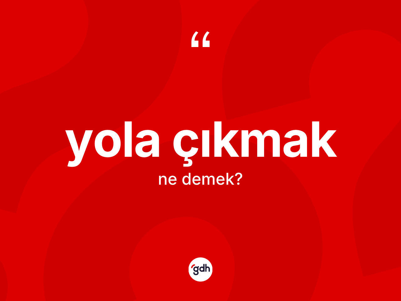 Yola çıkmak ifadesi neyi anlatır? Yola çıkmak ifadesinin özellikleri nelerdir?