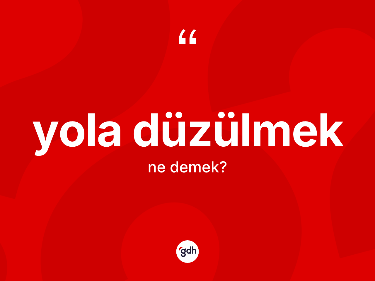 Yola düzülmek ifadesinin tanımı nedir? Yola düzülmek ifadesi hangi durumlarda kullanılır