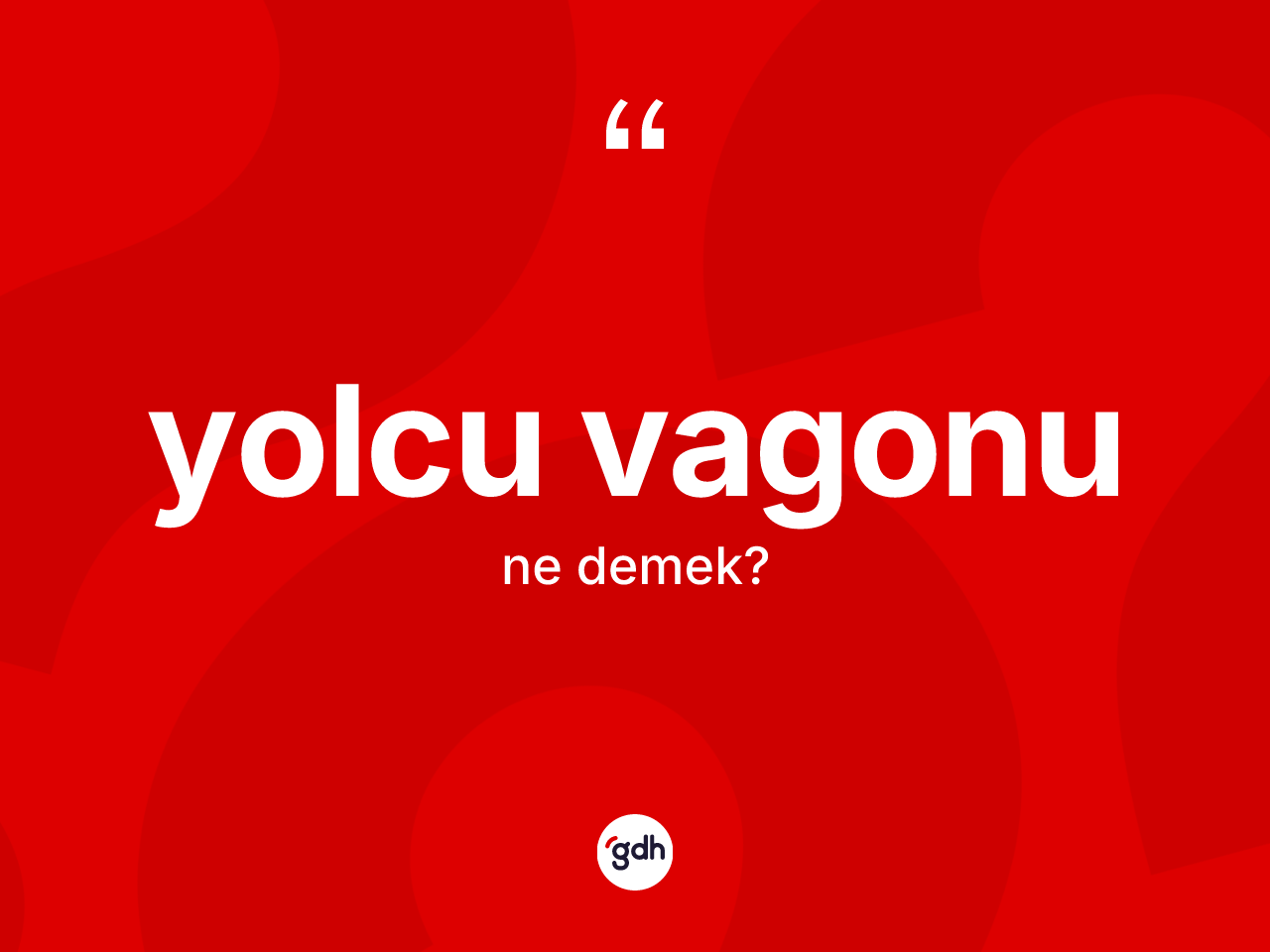 Yolcu vagonu kelimesi ne anlama gelir? Yolcu vagonu kelimesinin özellikleri nelerdir?
