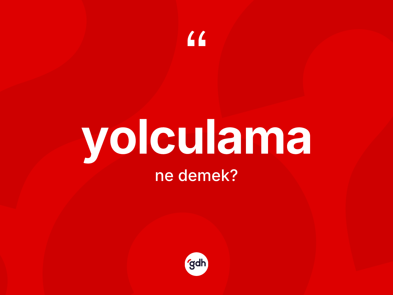 Yolculama kelimesi ne demek? Yolculama kelimesinin TDK'ya göre açıklaması nedir?