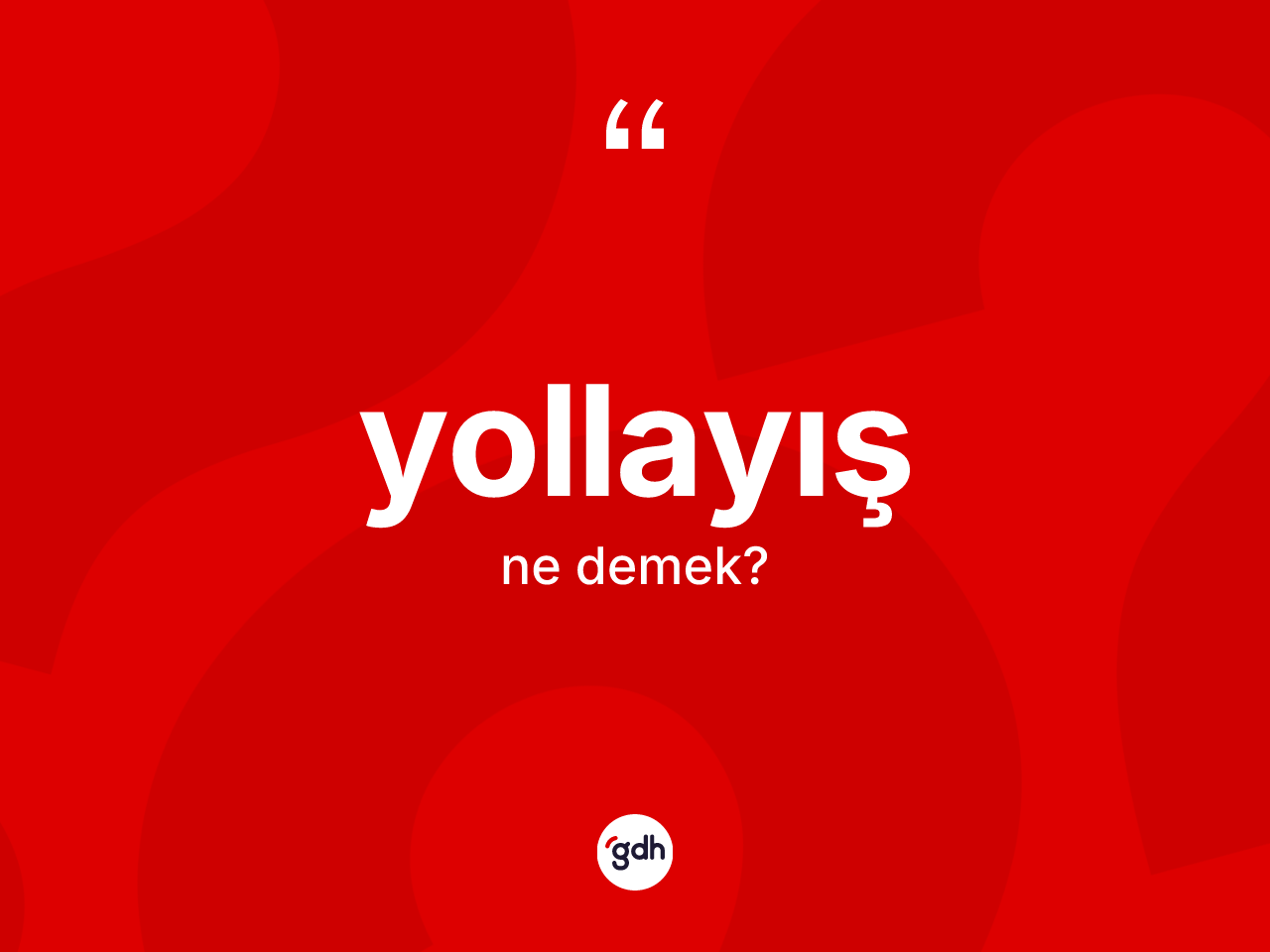 Yollayış kelimesinin tanımı nedir? Yollayışın kısaca tanımı nedir?