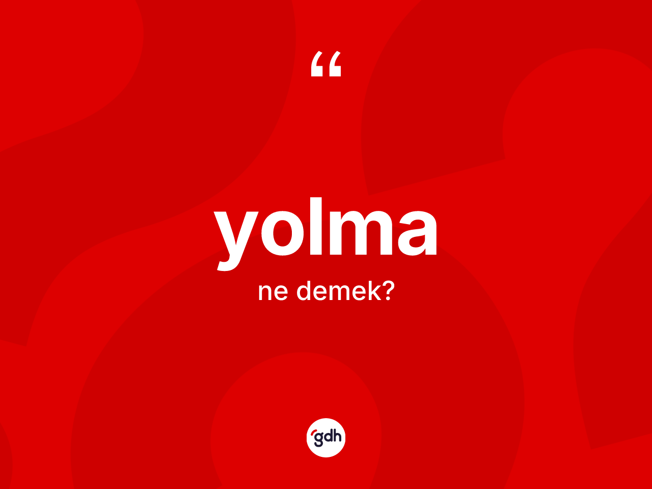 Yolma kelimesi nedir? Yolmanın sözlükteki anlamı nedir?