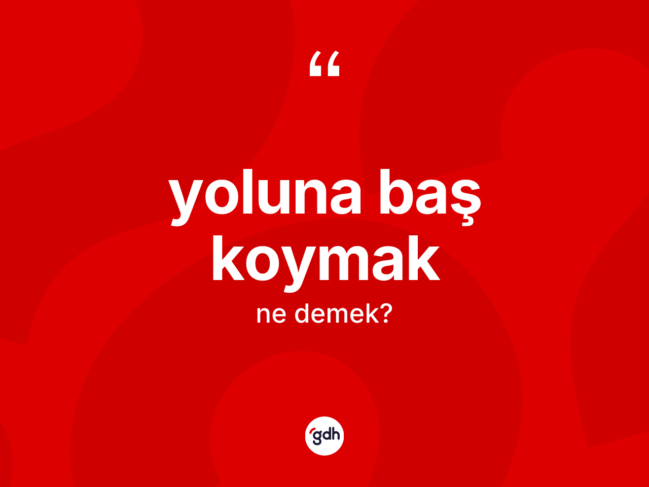 Yoluna baş koymak sözü neyi anlatır? Yoluna baş koymak ifadesinin kaç farklı anlamı var?