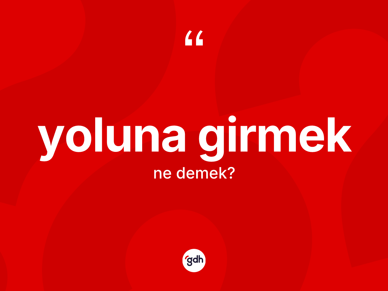 Yoluna girmek ifadesinin tanımı nedir? Yoluna girmek ifadesinin TDK'ya göre açıklaması nedir?