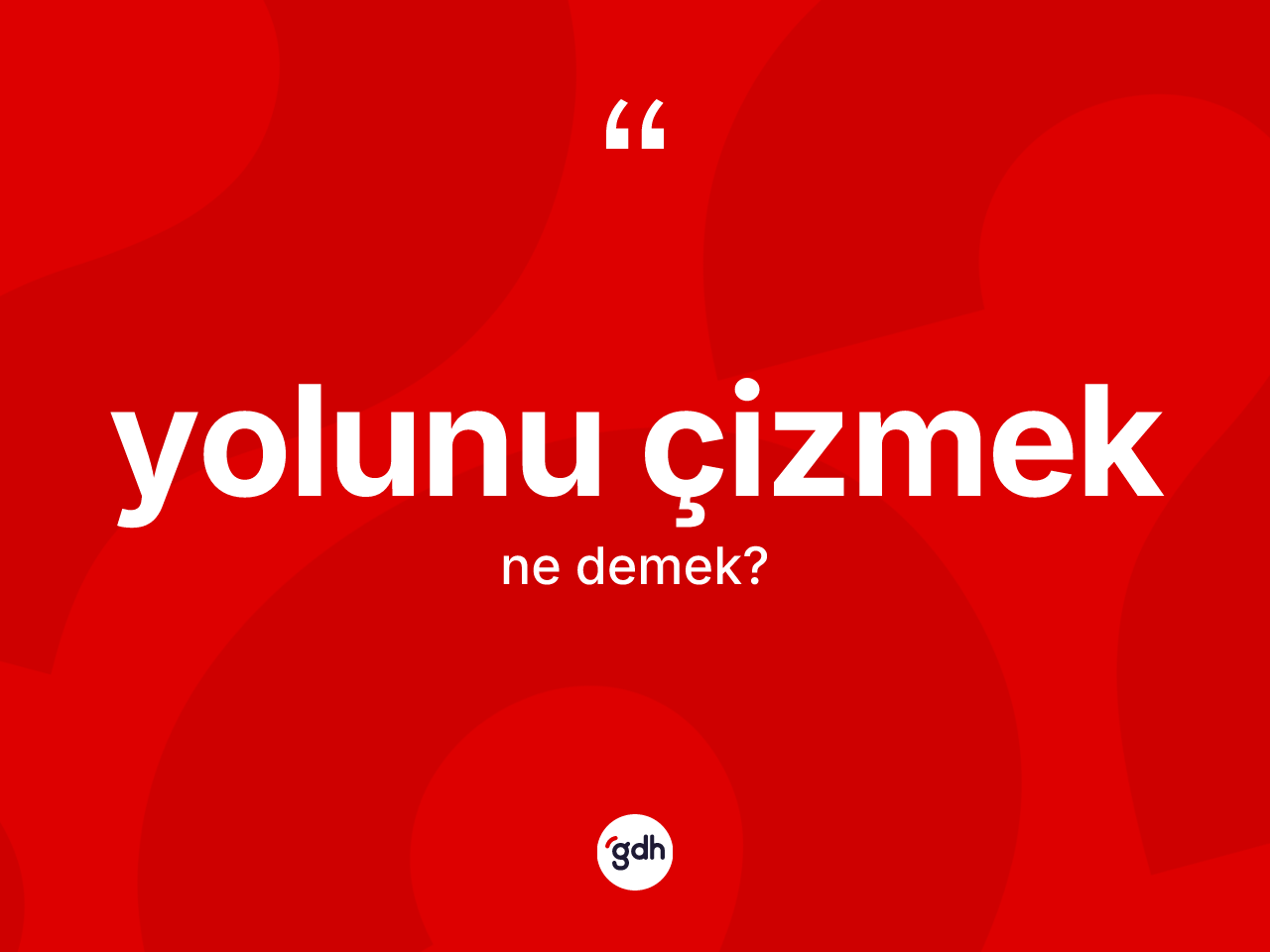 Yolunu çizmek ne demek? Yolunu çizmek ifadesinin TDK anlamı nedir?