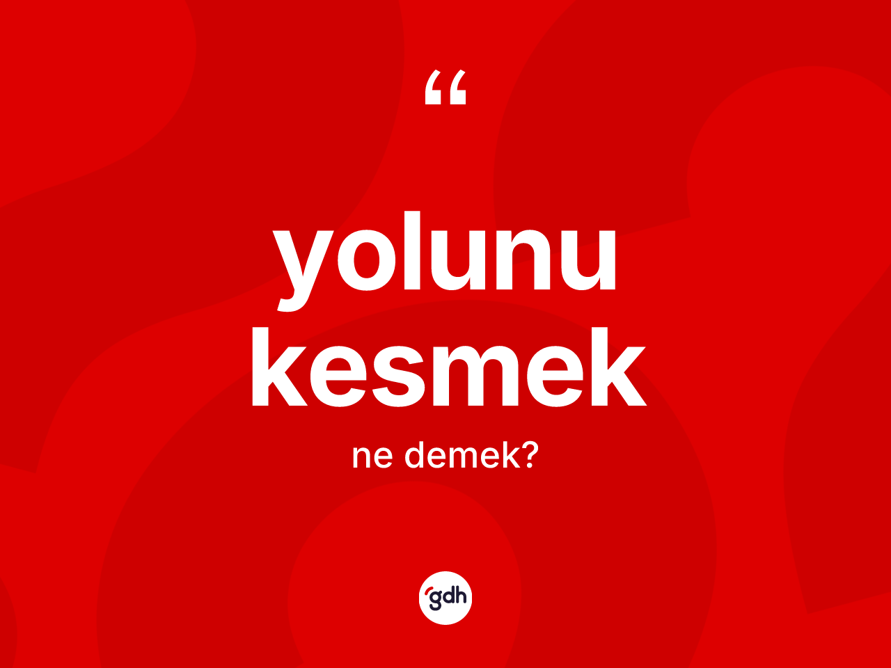 Yolunu kesmek ifadesi neyi anlatır? Yolunu kesmek sözü nerede kullanılır?