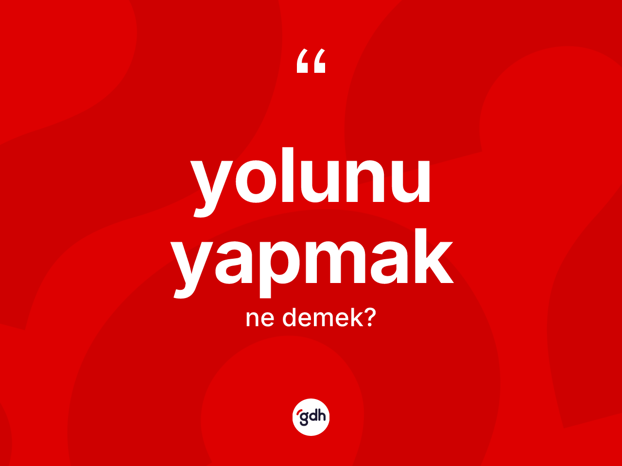 Yolunu yapmak sözü neyi anlatır? Yolunu yapmak ifadesinin özellikleri nelerdir?