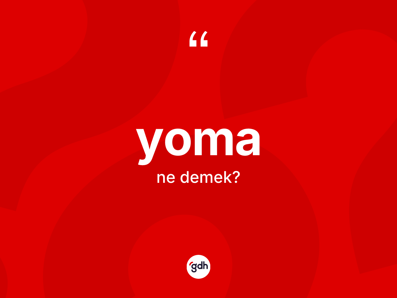 Yoma kelimesinin tanımı nedir? Yoma kelimesinin özellikleri nelerdir?