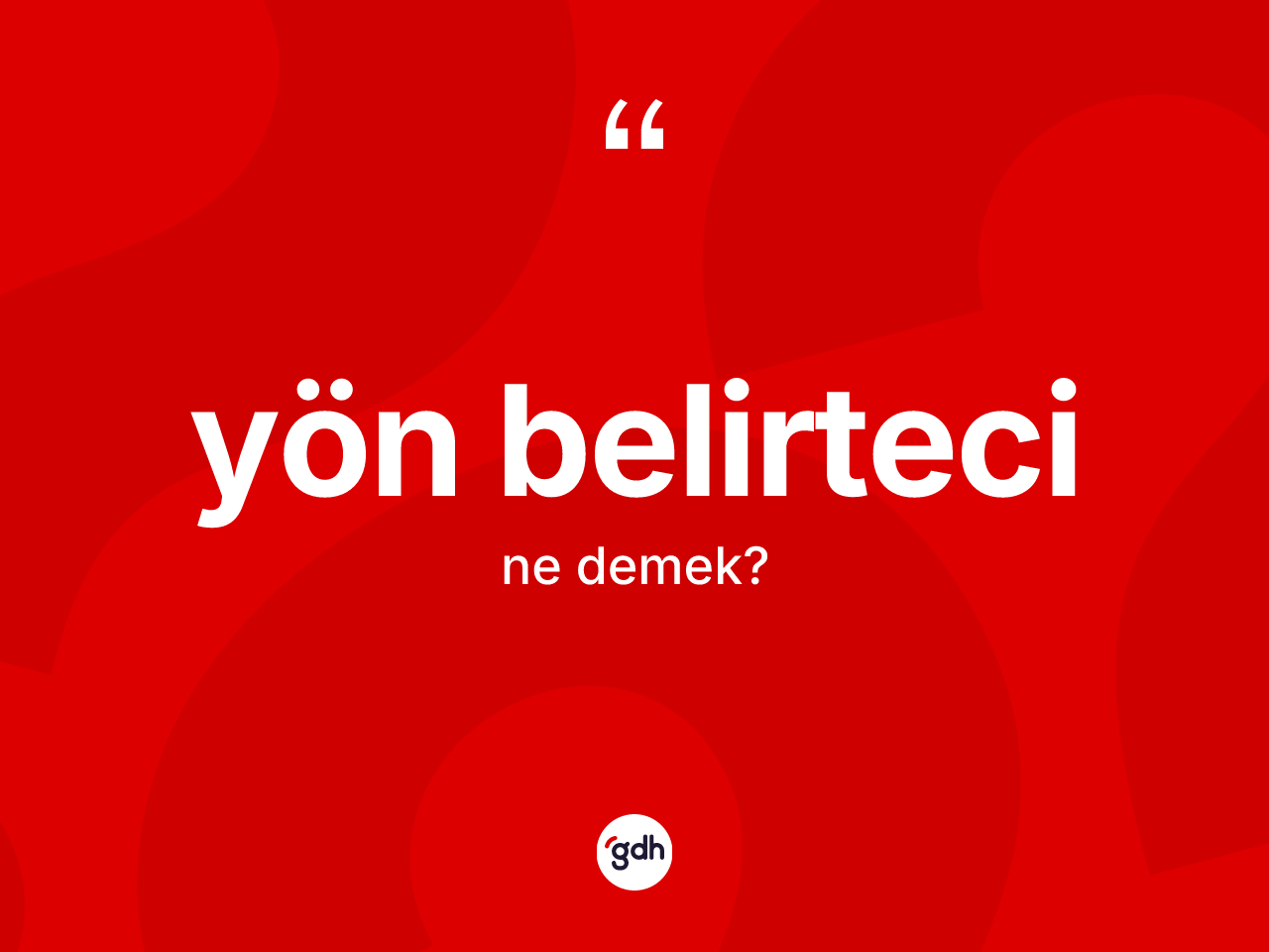 Yön belirteci kelimesinin anlamı nedir? Yön belirtecinin TDK'ya göre anlamı nedir?