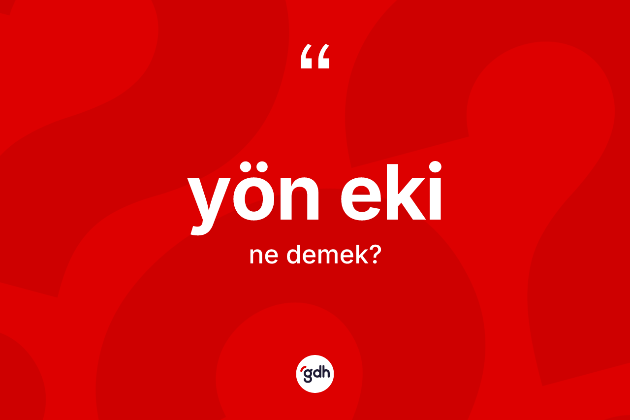 Yön eki ne anlama gelir?