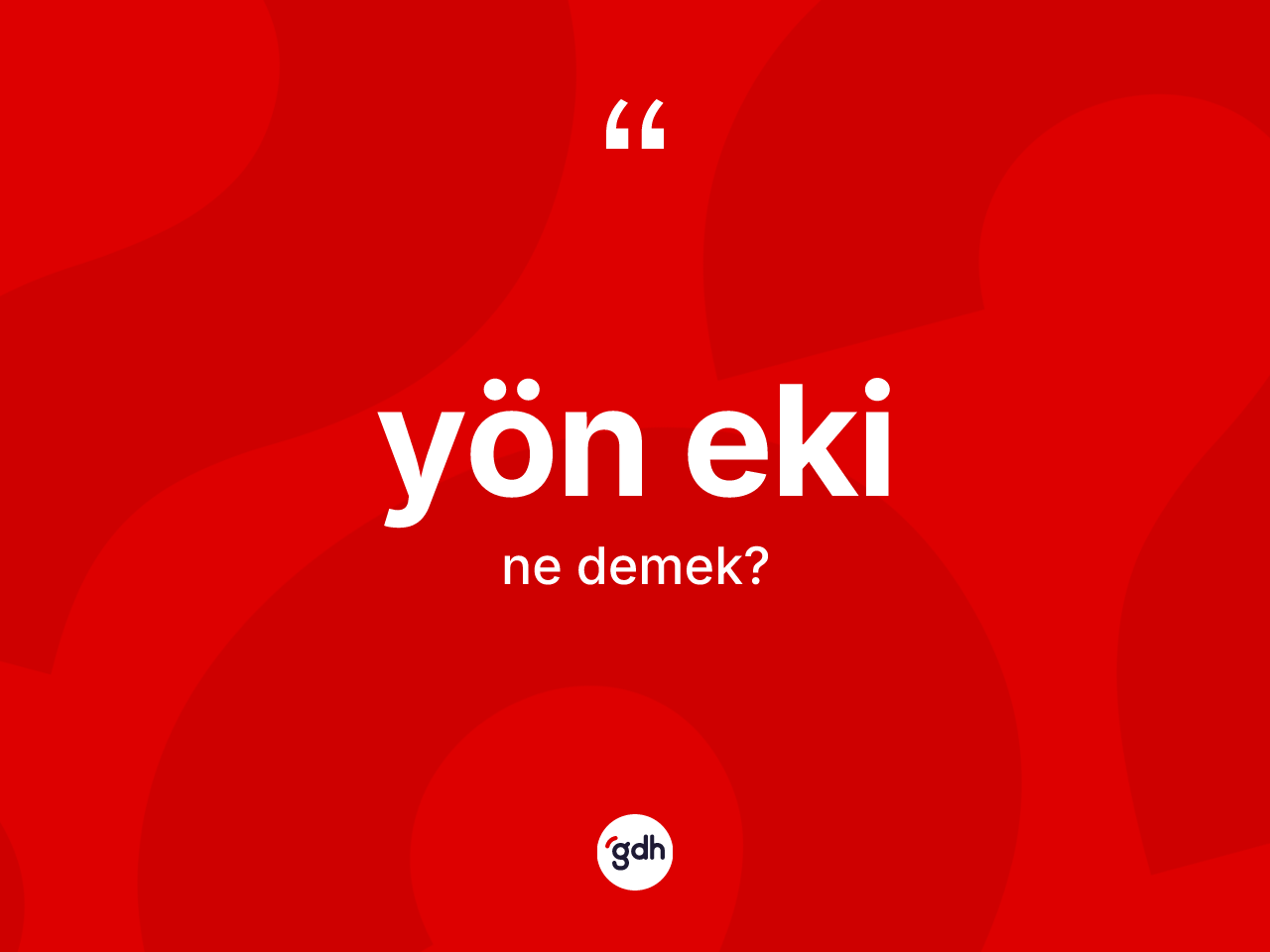 Yön eki ne anlama gelir? Yön ekinin sözlükteki anlamı nedir?