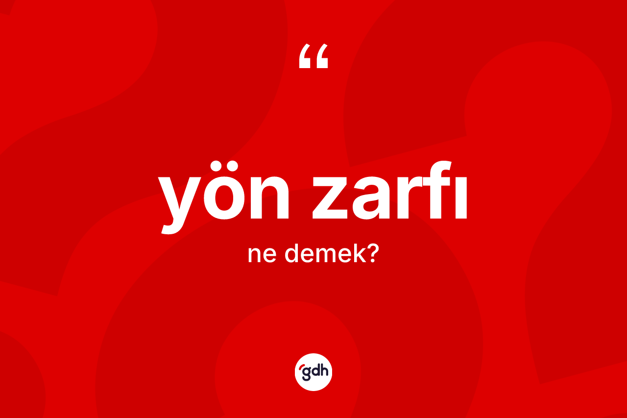 Yön zarfı kelimesi ne anlama gelir?