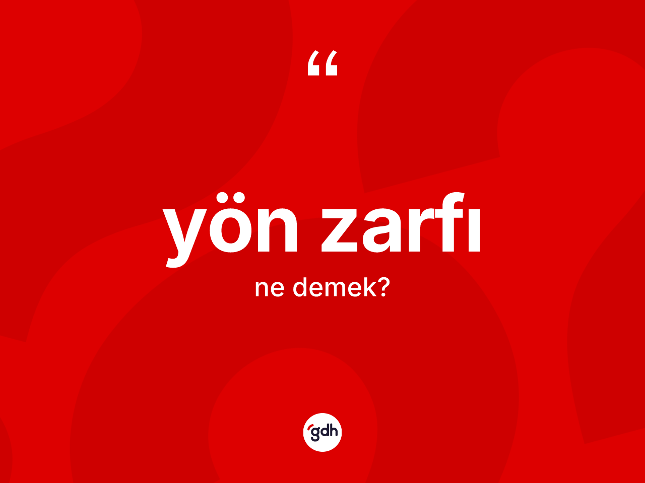 Yön zarfı kelimesi ne anlama gelir? Yön zarfının TDK'ya göre anlamı nedir?