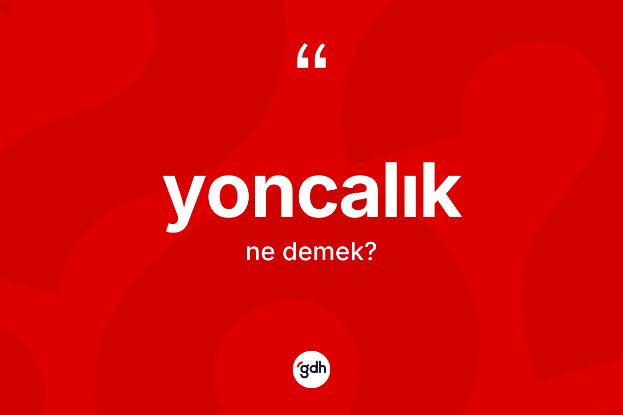 Yoncalık nedir? Yoncalık kelimesinin kaç farklı anlamı var?