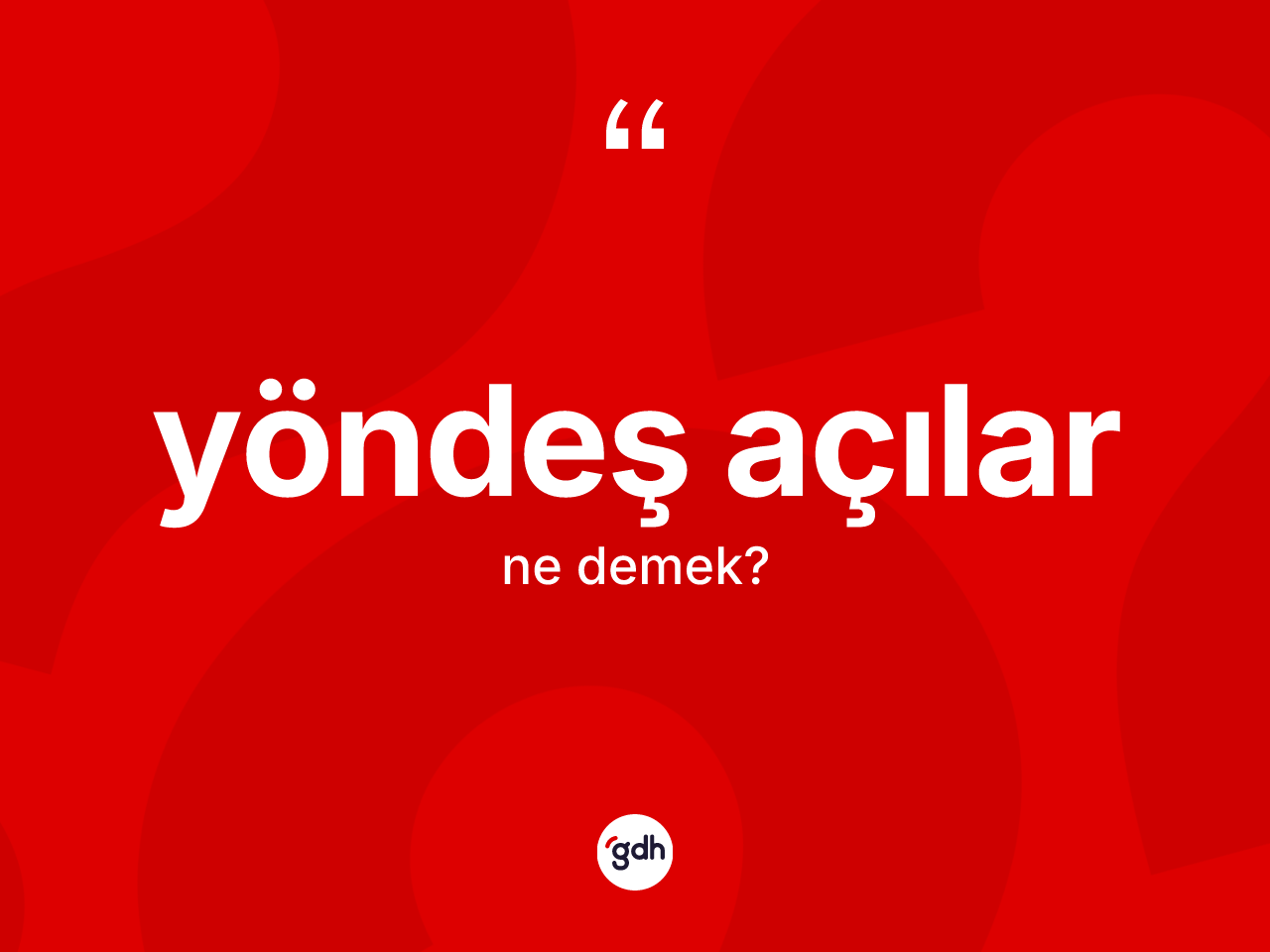 Yöndeş açılar kelimesi ne demek? Yöndeş açılar kelimesinin TDK anlamı nedir?
