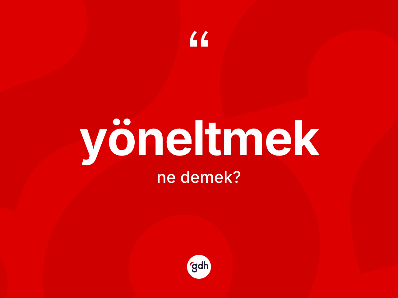 Yöneltmek kelimesi ne demek? Yöneltmeğin kısaca tanımı nedir?