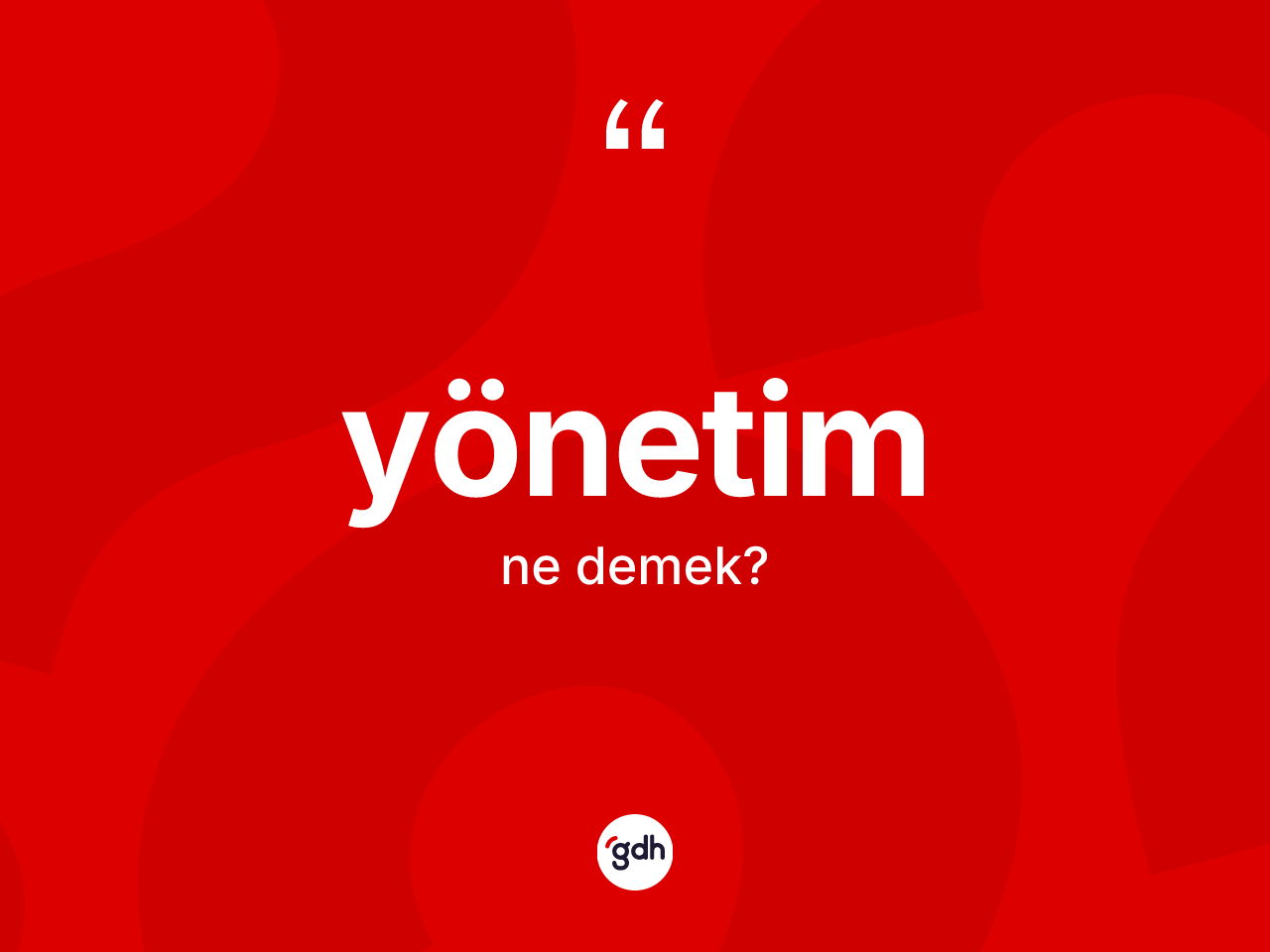 Yönetim kelimesinin tanımı nedir? Yönetim kelimesinin TDK'ya göre açıklaması nedir?