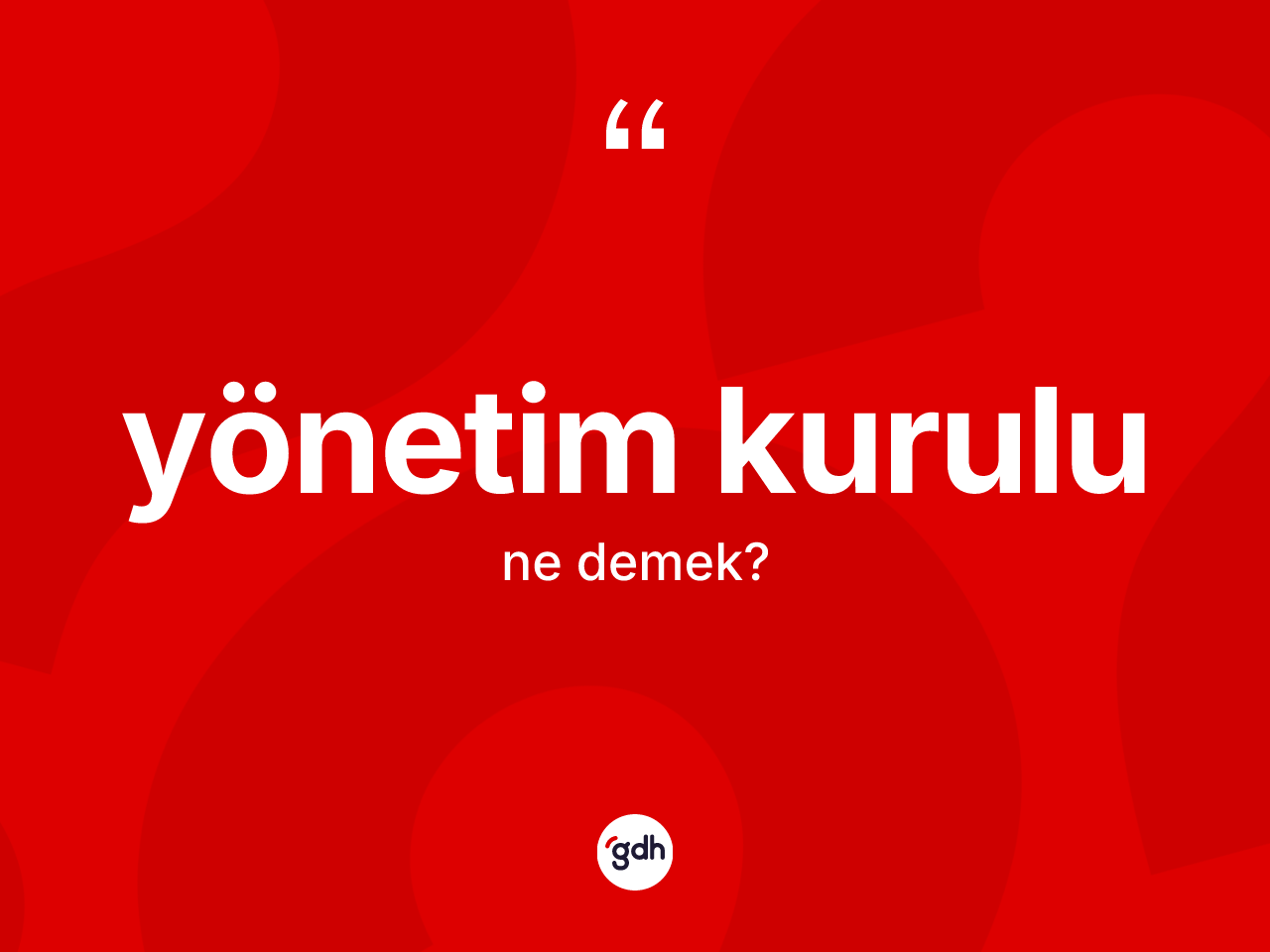 Yönetim kurulu kelimesinin sözlükteki tanımı nedir? Yönetim kurulunun sözlükteki anlamı nedir?