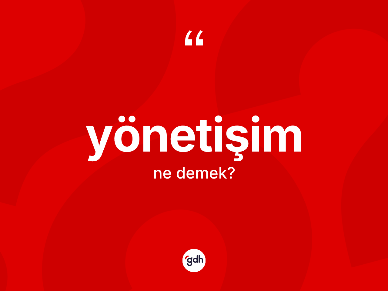 Yönetişim kelimesinin sözlükteki tanımı nedir? Yönetişimin TDK'ya göre anlamı nedir?